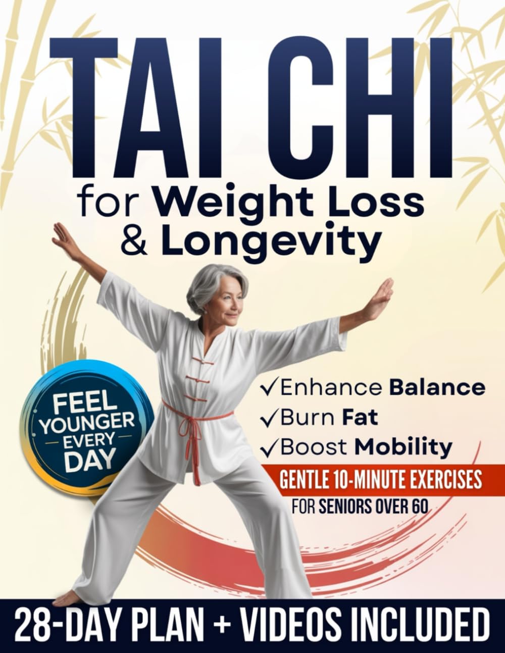 Tai Chi for Weight Loss & Longevity (Made Easy): A Complete 28-Day Program to Boost Mobility & Balance, Improve Energy, and Feel Stronger Every Day — Gentle 10-Minute Tai Chi for Seniors Over 60