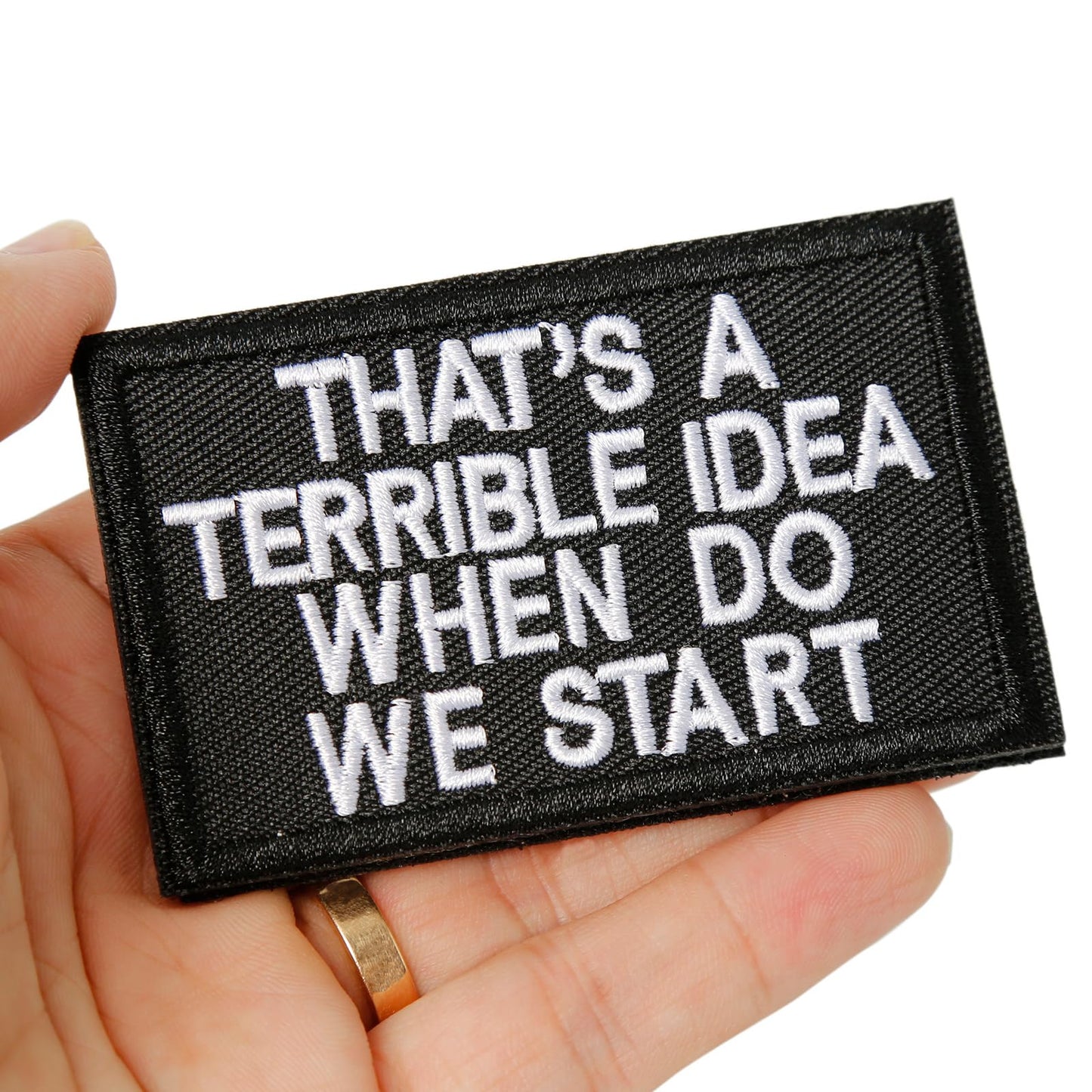XMJY Tactical Hook and Loop Patch - That's A Terrible Idea When Do We Start, 1 Pc Embroidered Morale Patch for Backpacks, Army Vests, Jackets, Jeans, Hats, Helmets