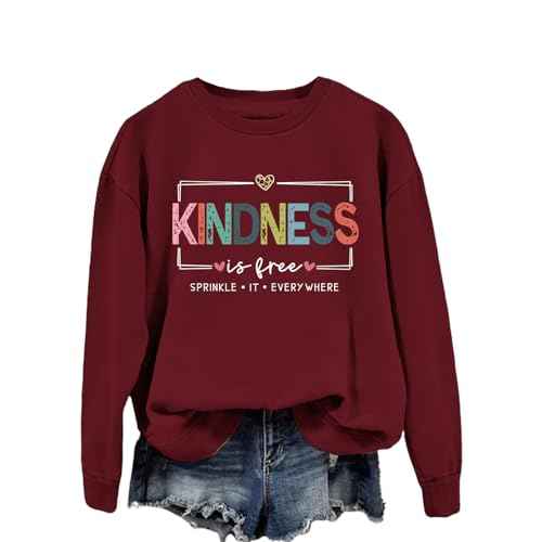 Kindness Is Free Sweatshirt, Be Kind Sweatshirt Womens Teacher Teach Inspirational Sayings Pullover Crewneck Tops
