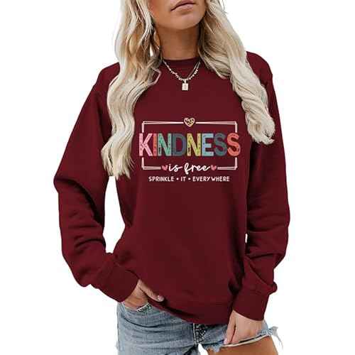 Kindness Is Free Sweatshirt, Be Kind Sweatshirt Womens Teacher Teach Inspirational Sayings Pullover Crewneck Tops